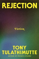 Tony Tulathimutte, Tony Tulathimutte - Rejection