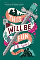 E B Asher, E. B. Asher, E.B. Asher - This Will Be Fun