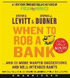 Stephen J. Dubner, Steven D. Levitt, Steven D./ Dubner Levitt, Erik Bergmann, Stephen J. Dubner, Steven D. Levitt... - When to Rob a Bank (Audio book)