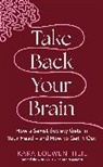 Kara Loewentheil - TAKE BACK YOUR BRAIN