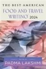 Padma Lakshmi, Lakshmi Padma, Jaya Saxena, Padma Lakshmi, Saxena - The Best American Food and Travel Writing 2024