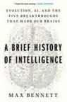 Max Bennett, Max S. Bennett, Max Solomon Bennett - A Brief History of Intelligence