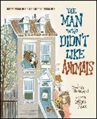 Deborah Underwood, Underwood Deborah, LeUyen Pham, Pham LeUyen - The Man Who Didn't Like Animals