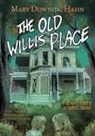 Mary Downing Hahn, Hahn Mary Downing, Scott Peterson, Sienna Haralson, Meredith Laxton - The Old Willis Place Graphic Novel