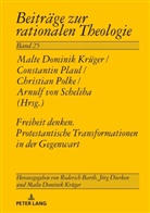 Malte Dominik Krüger, Malte Dominik Krüger, Constantin Plaul, Christian Polke, Arnulf von Scheliha, Arnulf von Scheliha... - Freiheit denken. Protestantische Transformationen in der Gegenwart