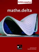 Sabine Castelli, Heiko Etzold, Dominik zur Heiden, Robert Lammert, Annika Neu, Annika Neu-Hermanns... - mathe.delta NRW Einführungsphase