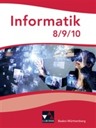 Erich Beer, Aleksander Djordjevic, Christoph Heck, Christopher Heck, Lisa Höppe, Stefan Köhnlein... - Informatik Baden-Württemberg 8/9/10