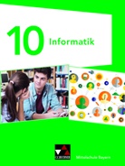 Matthias Dossenbach, Thomas Ernst, Kilian Hacker, Thomas Seidl, Verena Seub, Laszlo Wenzl... - Informatik Mittelschule Bayern 10