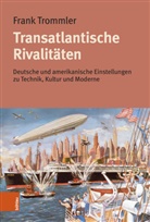 Frank Trommler - Transatlantische Rivalitäten