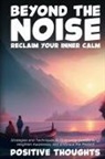 Positive Thoughts - Beyond the Noise