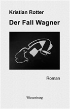 Kristian Rotter - Der Fall Wagner