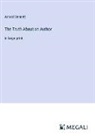 Arnold Bennett - The Truth About an Author