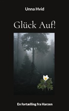 Unna Hvid - Glück Auf!