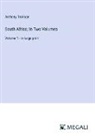 Anthony Trollope - South Africa; In Two Volumes