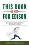 Sundara Nagarajan - This Book is not for Edison