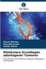 Saurabh Juneja, Ankita Khare, SHRUTI SHARMA - Molekulare Grundlagen odontogener Tumoren
