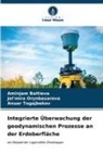 Aminjam Baltieva, Jel'mira Orynbasarova, Togajbeko, Anuar Togajbekov - Integrierte Überwachung der geodynamischen Prozesse an der Erdoberfläche