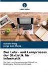 Jorge Luis Mena, Susana Roig - Der Lehr- und Lernprozess der Statistik für Informatik