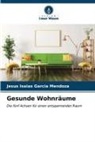 Jesús Isaías García Mendoza - Gesunde Wohnräume