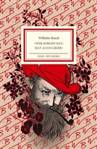 Wilhelm Busch, Burkhard Neie, Paula Schmid - »Wer Sorgen hat, hat auch Likör«