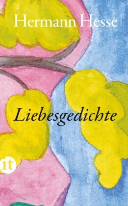 Hermann Hesse, Volker Michels - Liebesgedichte - Zum Träumen und Schwelgen in großen Gefühlen