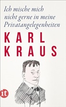 Karl Kraus, Christine M. Kaiser, Christine M Kaiser - Ich mische mich nicht gerne in meine Privatangelegenheiten