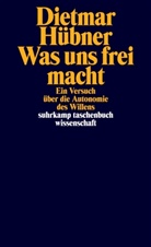 Dietmar Hübner - Was uns frei macht