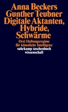 Anna Beckers, Gunther Teubner - Digitale Aktanten, Hybride, Schwärme