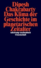 Dipesh Chakrabarty - Das Klima der Geschichte im planetarischen Zeitalter