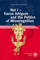 Franziska Quabeck - Not I - Kazuo Ishiguro and the Politics of Misrecognition