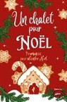 Marie-Claude Catuogno, Mickaële Eloy, Laetitia Fernandes, Alain Maufinet, Alexandra Meunier, Denis Morin... - Un chalet pour Noël
