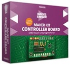 Burkhard Kainka - Mach's einfach: Maker Kit Controller Board selbst bauen und programmieren