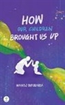 Manoj Bhuraria - How Our Children Brought Us Up