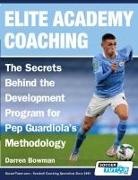 Darren Bowman - Elite Academy Coaching - The Secrets Behind the Development Program for Pep Guardiola's Methodology