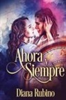 Diana Rubino - Ahora y siempre