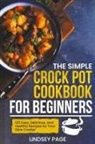 Lindsey Page - The Simple Crock Pot Cookbook for Beginners