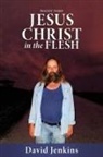 David Jenkins - Precept three; Jesus Christ In The Flesh