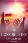 E. M. Bounds - The Possibilities of Prayer