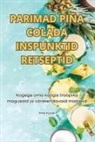 Irina Kuusk - PARIMAD PIÑA COLADA INSPUNKTID RETSEPTID