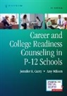 Jennifer Curry, Jennifer R. Curry, Amy Milsom - Career and College Readiness Counseling in P-12 Schools, Third Edition