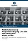 Flávio Bortolozzi Junior - Kriminalisierung, Angstbewältigung und die Schaffung des Abnormalen
