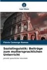 Flávia Camargo Ramos - Soziolinguistik: Beiträge zum muttersprachlichen Unterricht