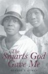Sharon Y. Humes - The Smarts God Gave Me