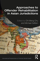 Chi Meng Daffern Chu, Chi Meng Chu, Michael Daffern, Daffern Michael - Approaches to Offender Rehabilitation in Asian Jurisdictions