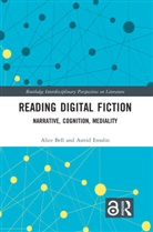 Alice Bell, Alice Ensslin Bell, Bell Alice, Astrid Ensslin, Ensslin Astrid - Reading Digital Fiction
