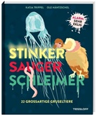 Ole Häntzschel, Katja Trippel, Ole Häntzschel - Stinker, Sauger, Schleimer. 22 großartige Gruseltiere