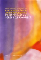 Hasler, Hans Hasler, Astrid Prokofieff - Ein Leben für die Anthroposophie - Erinnerungen an Sergej O. Prokofieff
