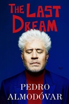 Pedro Almodovar, Pedro Almodóvar - The Last Dream