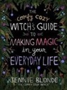 Jennie Blonde - The Comfy Cozy Witch's Guide to Making Magic in Your Everyday Life