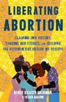 Renee Bracey Sherman, Regina Mahone, Renee Bracey Sherman - Liberating Abortion